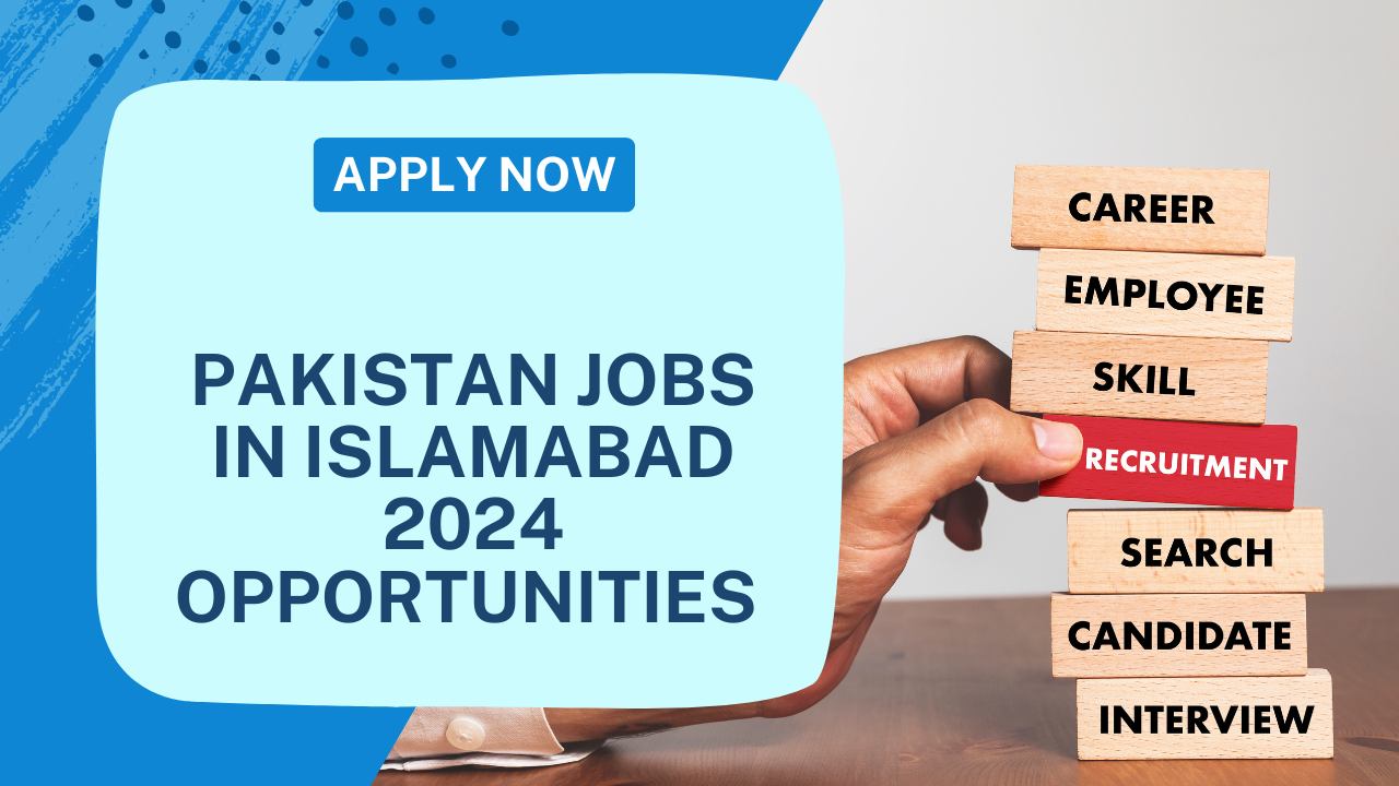 Pakistan Jobs in Islamabad 2024 Opportunities